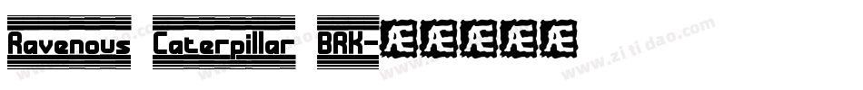 Ravenous Caterpillar BRK字体转换